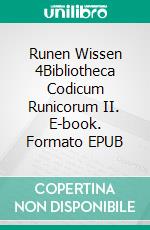 Runen Wissen 4Bibliotheca Codicum Runicorum II. E-book. Formato EPUB ebook