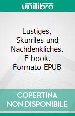 Lustiges, Skurriles und Nachdenkliches. E-book. Formato EPUB ebook