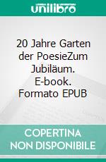 20 Jahre Garten der PoesieZum Jubiläum. E-book. Formato EPUB ebook