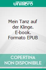 Mein Tanz auf der Klinge. E-book. Formato EPUB ebook