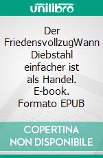 Der FriedensvollzugWann Diebstahl einfacher ist als Handel. E-book. Formato EPUB ebook