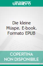 Die kleine Müspe. E-book. Formato EPUB ebook