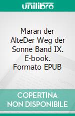 Maran der AlteDer Weg der Sonne Band IX. E-book. Formato EPUB ebook