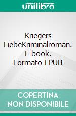 Kriegers LiebeKriminalroman. E-book. Formato EPUB ebook