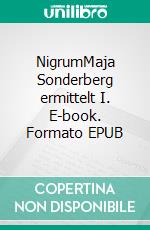 NigrumMaja Sonderberg ermittelt I. E-book. Formato EPUB ebook