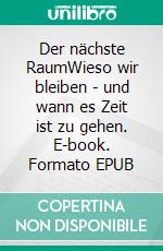 Der nächste RaumWieso wir bleiben - und wann es Zeit ist zu gehen. E-book. Formato EPUB ebook