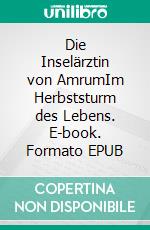 Die Inselärztin von AmrumIm Herbststurm des Lebens. E-book. Formato EPUB ebook