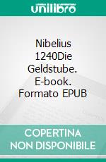Nibelius 1240Die Geldstube. E-book. Formato EPUB ebook