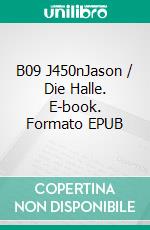 B09 J450nJason / Die Halle. E-book. Formato EPUB ebook