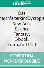 Das MonarchfalterkindDystopische New-Adult Science Fantasy. E-book. Formato EPUB ebook