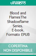 Blood and FlamesThe Shadowflame Series. E-book. Formato EPUB ebook