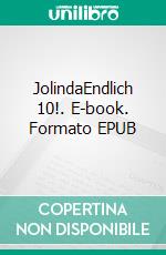 JolindaEndlich 10!. E-book. Formato EPUB ebook