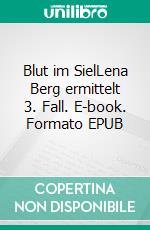 Blut im SielLena Berg ermittelt 3. Fall. E-book. Formato EPUB ebook