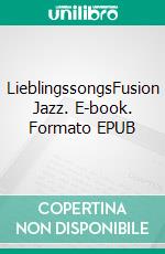LieblingssongsFusion Jazz. E-book. Formato EPUB ebook