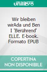 Wir bleiben wirAda und Ben I "Berührend" ELLE. E-book. Formato EPUB ebook