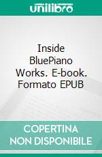 Inside BluePiano Works. E-book. Formato EPUB ebook