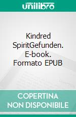 Kindred SpiritGefunden. E-book. Formato EPUB ebook
