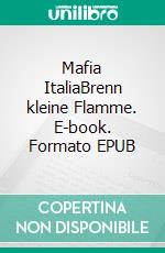 Mafia ItaliaBrenn kleine Flamme. E-book. Formato EPUB ebook