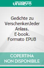 Gedichte zu VerschenkenJeder Anlass. E-book. Formato EPUB ebook