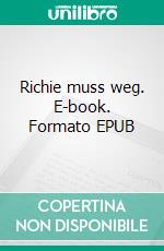 Richie muss weg. E-book. Formato EPUB ebook