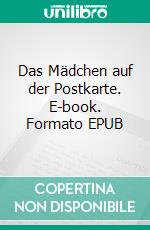 Das Mädchen auf der Postkarte. E-book. Formato EPUB ebook