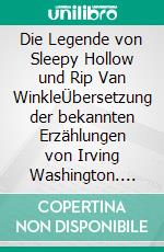 Die Legende von Sleepy Hollow und Rip Van WinkleÜbersetzung der bekannten Erzählungen von Irving Washington. E-book. Formato EPUB ebook