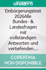 Einbürgerungstest 2026Alle Bundes- & Landesfragen mit vollständigen Antworten und vertiefenden Erklärungen. Inklusiv Grundgesetz. E-book. Formato EPUB ebook
