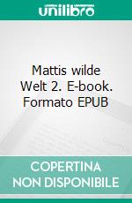 Mattis wilde Welt 2. E-book. Formato EPUB ebook
