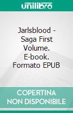 Jarlsblood - Saga (1)First Volume. E-book. Formato EPUB ebook