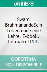 Swami BrahmanandaSein Leben und seine Lehre. E-book. Formato EPUB ebook