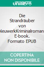 Die Strandräuber von NeuwerkKriminalroman. E-book. Formato EPUB ebook