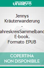 Jennys Kräuterwanderung - JahreskreisSammelband. E-book. Formato EPUB ebook