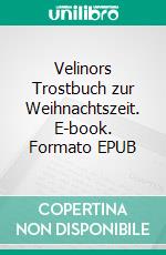 Velinors Trostbuch zur Weihnachtszeit. E-book. Formato EPUB ebook