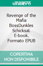 Revenge of the Mafia BossDunkles Schicksal. E-book. Formato EPUB ebook