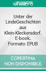 Unter der LindeGeschichten aus Klein-Kleckersdorf. E-book. Formato EPUB ebook