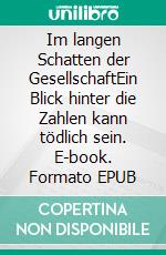 Im langen Schatten der GesellschaftEin Blick hinter die Zahlen kann tödlich sein. E-book. Formato EPUB ebook