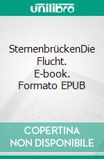 SternenbrückenDie Flucht. E-book. Formato EPUB ebook