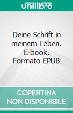 Deine Schrift in meinem Leben. E-book. Formato EPUB ebook