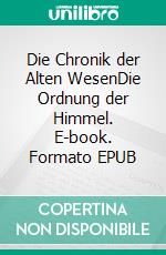 Die Chronik der Alten WesenDie Ordnung der Himmel. E-book. Formato EPUB ebook