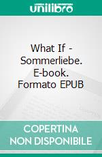 What If - Sommerliebe. E-book. Formato EPUB ebook