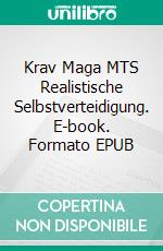 Krav Maga MTS Realistische Selbstverteidigung. E-book. Formato EPUB ebook