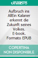Aufbruch ins AllEin Kalaner erkennt die Zukunft seines Volkes. E-book. Formato EPUB ebook
