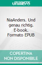 NiaAnders. Und genau richtig. E-book. Formato EPUB ebook