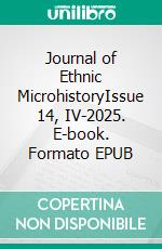 Journal of Ethnic MicrohistoryIssue 14, IV-2025. E-book. Formato EPUB ebook