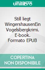 Still liegt WingershausenEin Vogelsbergkrimi. E-book. Formato EPUB ebook