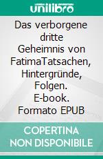 Das verborgene dritte Geheimnis von FatimaTatsachen, Hintergründe, Folgen. E-book. Formato EPUB ebook