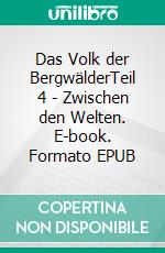 Das Volk der BergwälderTeil 4 - Zwischen den Welten. E-book. Formato EPUB ebook