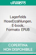 Lagerfelds HoseErzählungen. E-book. Formato EPUB ebook