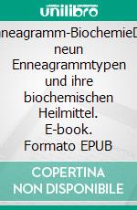 Enneagramm-BiochemieDie neun Enneagrammtypen und ihre biochemischen Heilmittel. E-book. Formato EPUB ebook