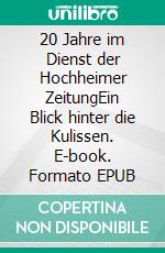20 Jahre im Dienst der Hochheimer ZeitungEin Blick hinter die Kulissen. E-book. Formato EPUB ebook